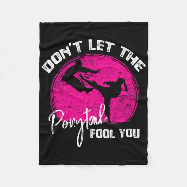 Dont Let The Ponytail Fool You Funny Karate Gift  Fleece Blanket (Front)