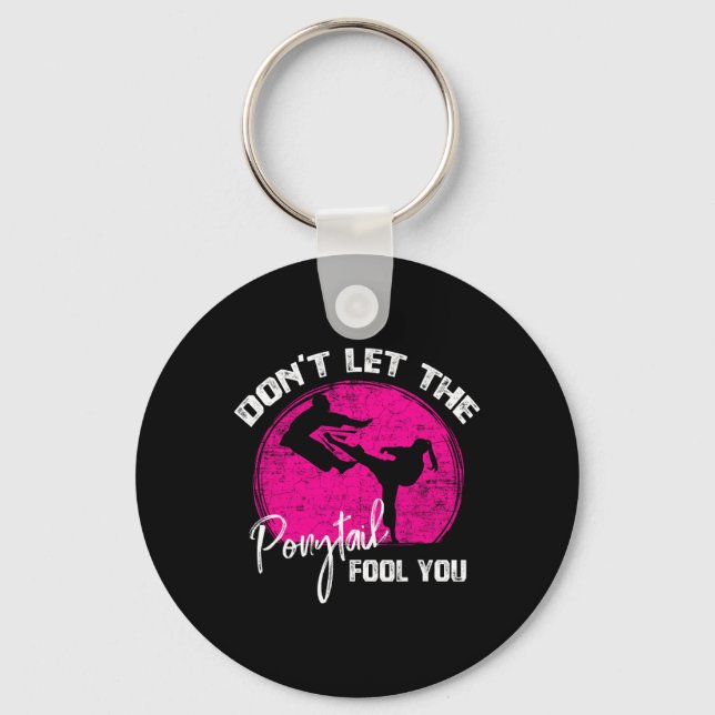 Dont Let The Ponytail Fool You Funny Karate Gift  Keychain (Front)