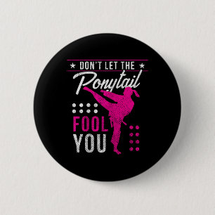 Dont Let The Ponytail Fool You Funny Karate Girl  2 Inch Round Button