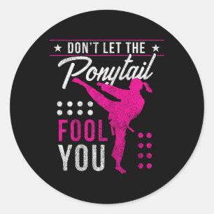 Dont Let The Ponytail Fool You Funny Karate Girl Classic Round Sticker