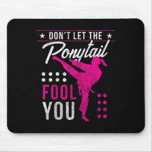Dont Let The Ponytail Fool You Funny Karate Girl Mouse Pad