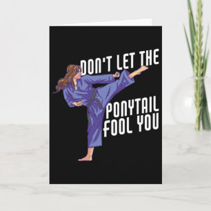 Don't Let The Ponytail Fool You Funny Karate Kickb Card