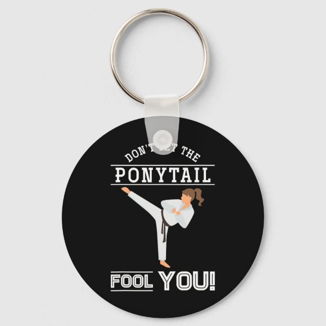 Dont Let The Ponytail Fool You Funny Karateist Gir Keychain (Front)