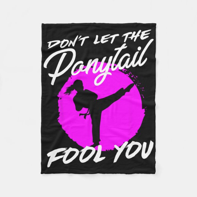 Dont Let The Ponytail Fool You I Funny Karate  Fleece Blanket (Front)