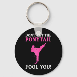 Don't Let The Ponytail Fool You Karate Fighter Mar Keychain