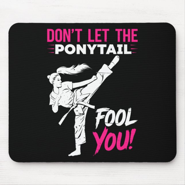 Don't Let The Ponytail Fool You Karate Funny Karat Mouse Pad (Front)