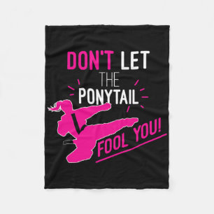 Don't Let The Ponytail Fool You Karate Girl Funny  Fleece Blanket