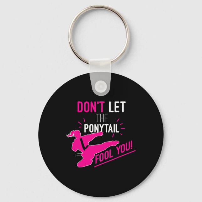 Don't Let The Ponytail Fool You Karate Girl Funny  Keychain (Front)