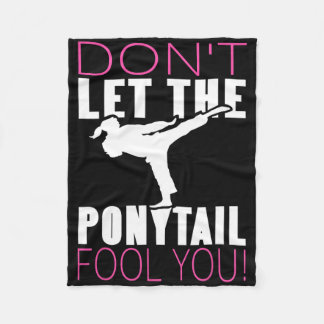 Don't Let The Ponytail Fool You Martial Arts Fight Fleece Blanket