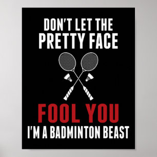 Dont Let The Pretty Face Fool You Funny Badminton Poster