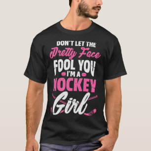 Don't Let The Pretty Face Fool You Hockey Girl Gif T-Shirt