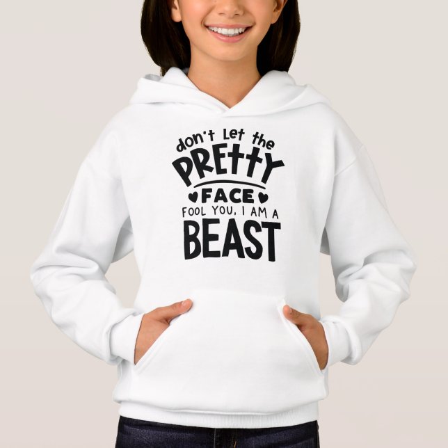 Don't Let The Pretty Face Fool You, I Am A Beast  (Front)