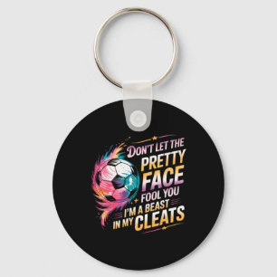 Don't Let The Pretty Face Fool You I'm A Beast In Keychain