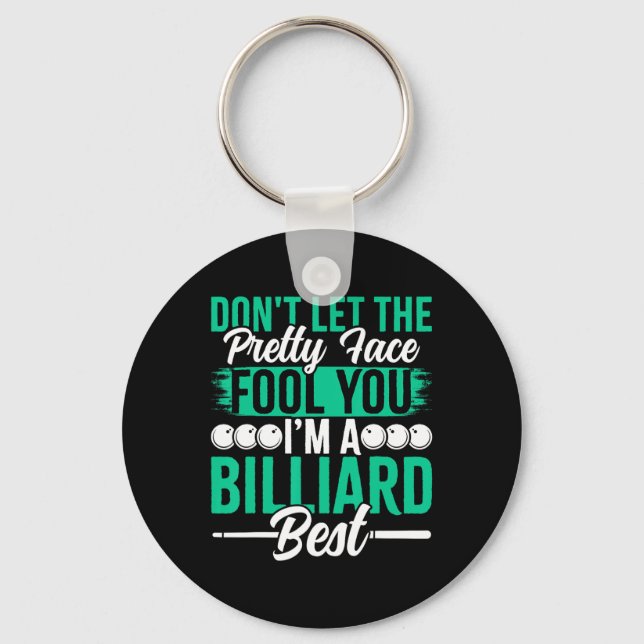 Dont Let The Pretty Face Fool You Im A Billiard Be Keychain (Front)