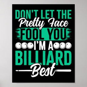 Dont Let The Pretty Face Fool You Im A Billiard Be Poster