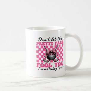 Don't Let The Pretty Face Fool You I'm A Hockey Gi Coffee Mug
