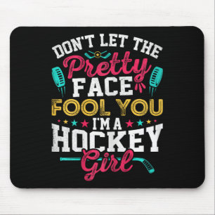 Don't Let The Pretty Face Fool You I'm A Hockey Gi Mouse Pad