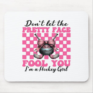 Don't Let The Pretty Face Fool You I'm A Hockey Gi Mouse Pad
