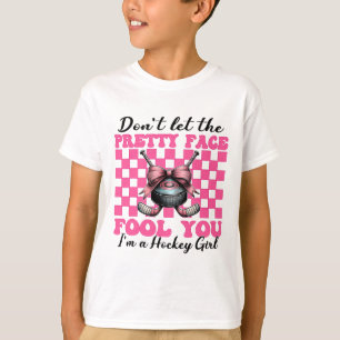 Don't Let The Pretty Face Fool You I'm A Hockey Gi T-Shirt