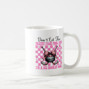 Don't Let The Pretty Face Fool You I'm A Ice Hocke Coffee Mug