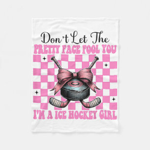 Don't Let The Pretty Face Fool You I'm A Ice Hocke Fleece Blanket