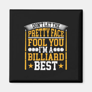 Dont Let The Pretty Face Fool You Im A Pool Billia Magnet