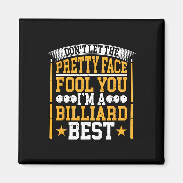 Dont Let The Pretty Face Fool You Im A Pool Billia Magnet (Front)