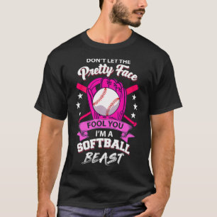 Don't Let The Pretty Face Fool You I'm A Softball T-Shirt