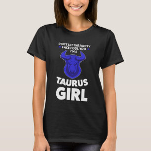 don't let the pretty face fool you I'm a taurus gi T-Shirt