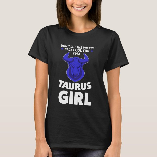 don't let the pretty face fool you I'm a taurus gi T-Shirt (Front)