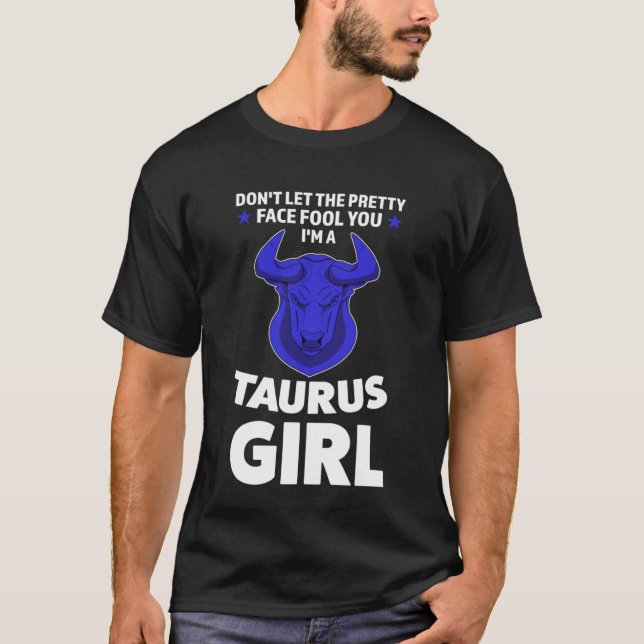 don't let the pretty face fool you I'm a taurus gi T-Shirt (Front)