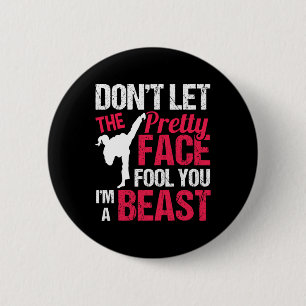 Dont Let The Pretty Face Fool You Im Beast Karate  2 Inch Round Button