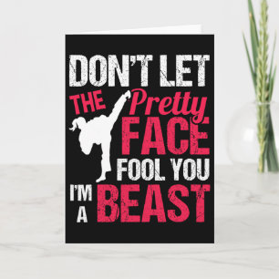 Dont Let The Pretty Face Fool You Im Beast Karate  Card