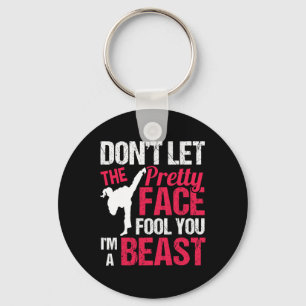 Dont Let The Pretty Face Fool You Im Beast Karate  Keychain