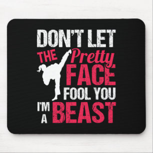 Dont Let The Pretty Face Fool You Im Beast Karate  Mouse Pad