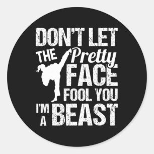 Dont Let The Pretty Face Fool You Karate Taekwondo Classic Round Sticker