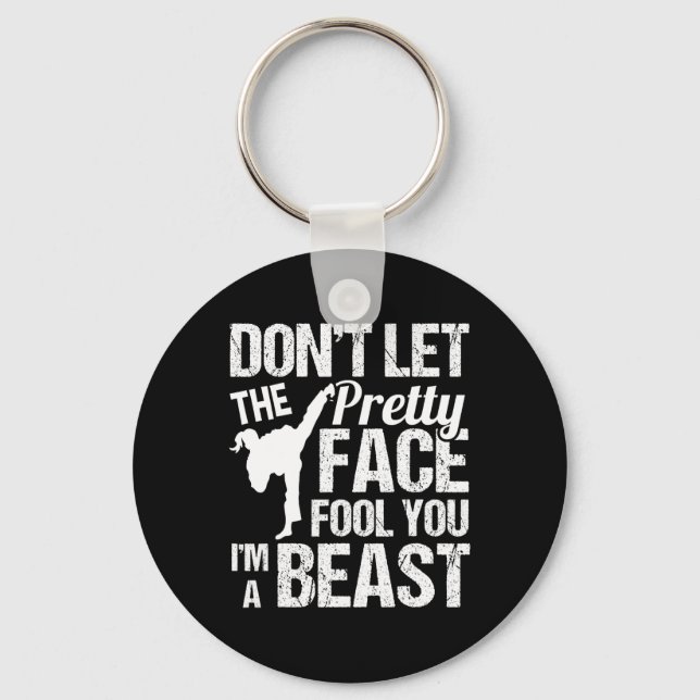 Dont Let The Pretty Face Fool You Karate Taekwondo Keychain (Front)