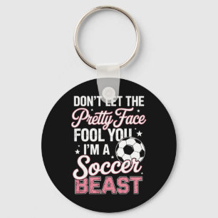 Don't Let The Pretty Face Fool You Women Girls Soc Keychain