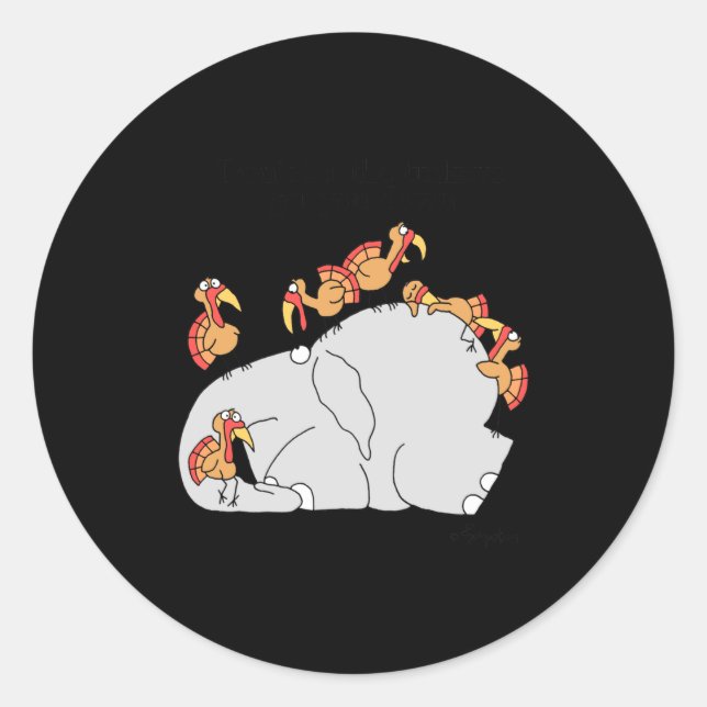 Dont Let The Turkeys Get You Down  Classic Round Sticker (Front)