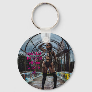 Don't Let The World Tell You Who To Be Keychain