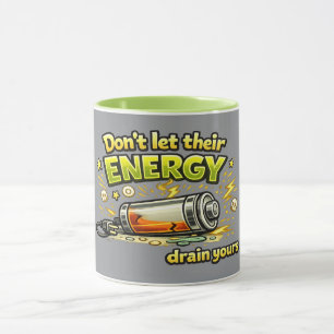 Don't Let Their Energy Drain Yours Coffee Mug 