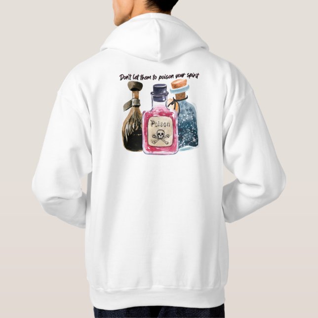 Don't Let Them Poison Your Spirit  Hoodie (Back)