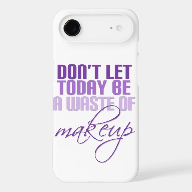 Don't let today be a waste of makeup Case-Mate iPhone case (Back)
