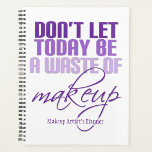 Don't let today be a waste of makeup Purple Planner