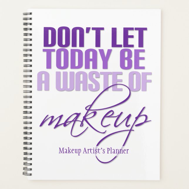Don't let today be a waste of makeup Purple Planner (Front)
