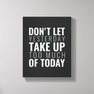 Don't Let Yesterday Take Up Inspirational Wall Art
