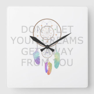 Don't Let Your Dreams Get Away From You Square Wall Clock