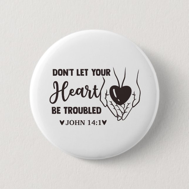 dont let your heart be troubled 2 inch round button (Front)