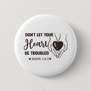 dont let your heart be troubled 2 inch round button