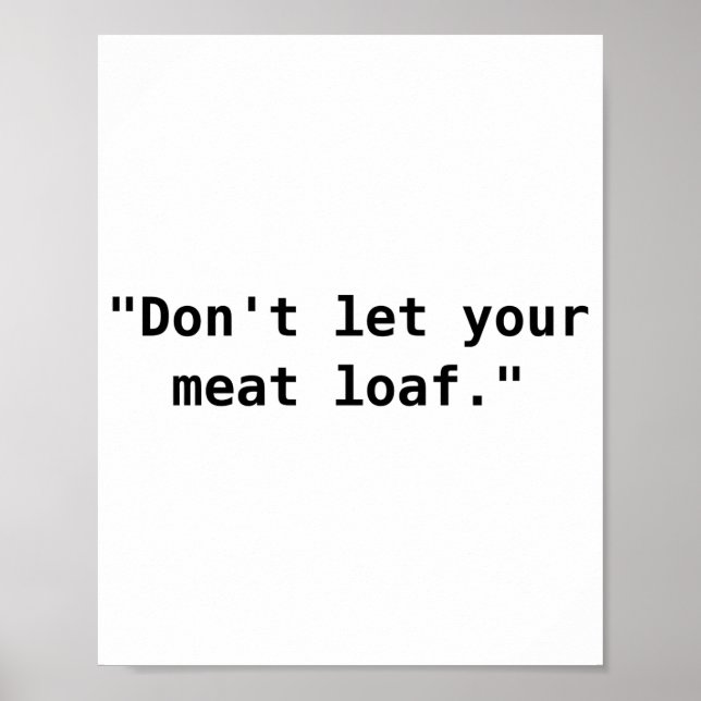 Dont Let Your Meat Loaf  Poster (Front)